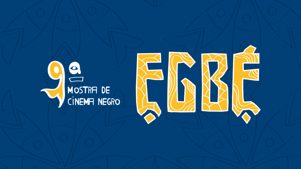 EGBÉ – Mostra de Cinema Negro
